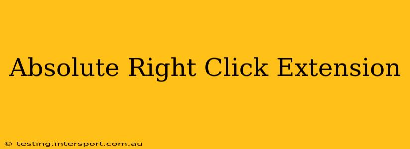 Absolute Right Click Extension