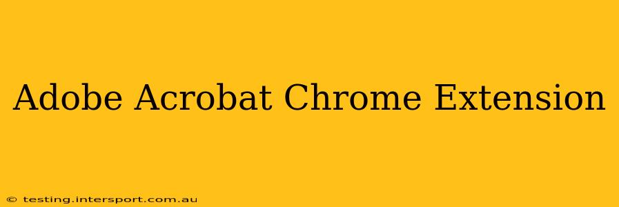 Adobe Acrobat Chrome Extension