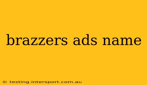 brazzers ads name