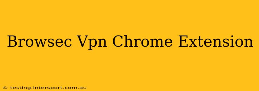 Browsec Vpn Chrome Extension