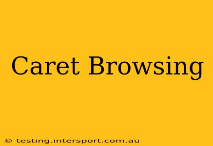Caret Browsing