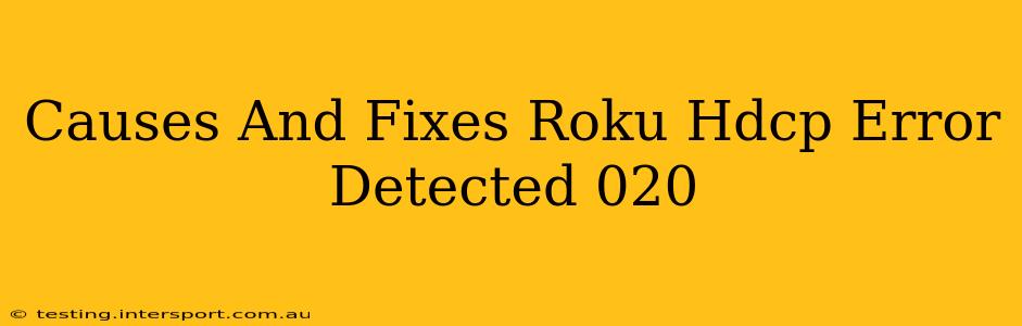 Causes And Fixes Roku Hdcp Error Detected 020