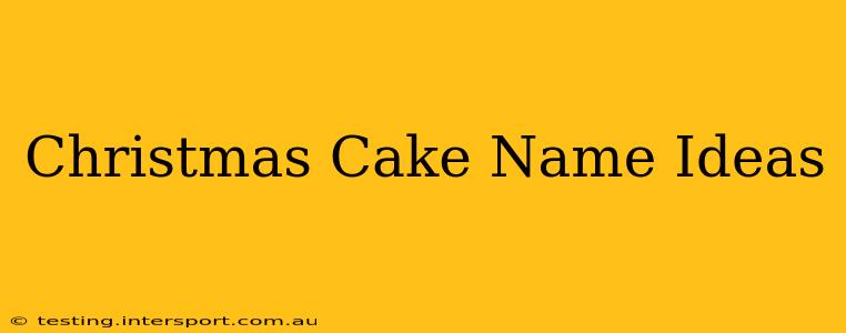 Christmas Cake Name Ideas