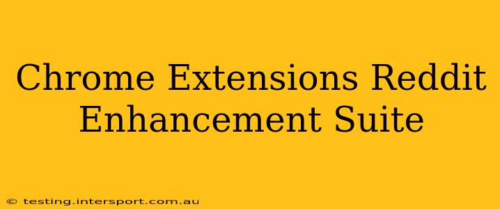 Chrome Extensions Reddit Enhancement Suite
