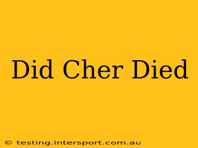 Did Cher Died