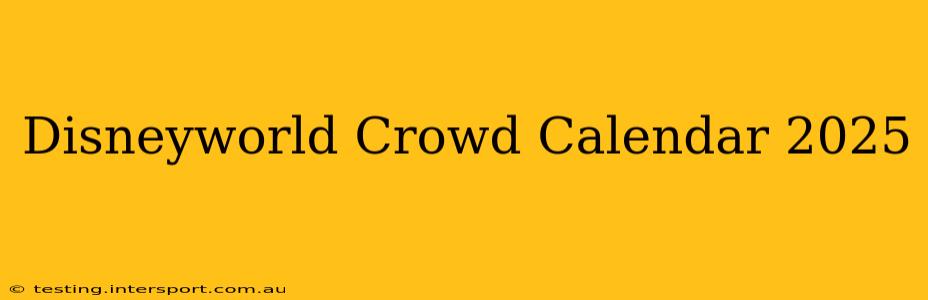 Disneyworld Crowd Calendar 2025