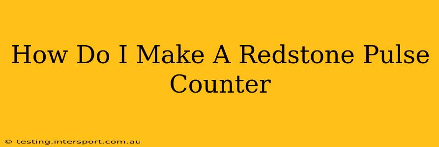 How Do I Make A Redstone Pulse Counter