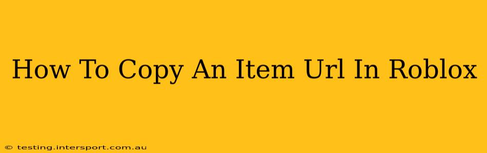 How To Copy An Item Url In Roblox