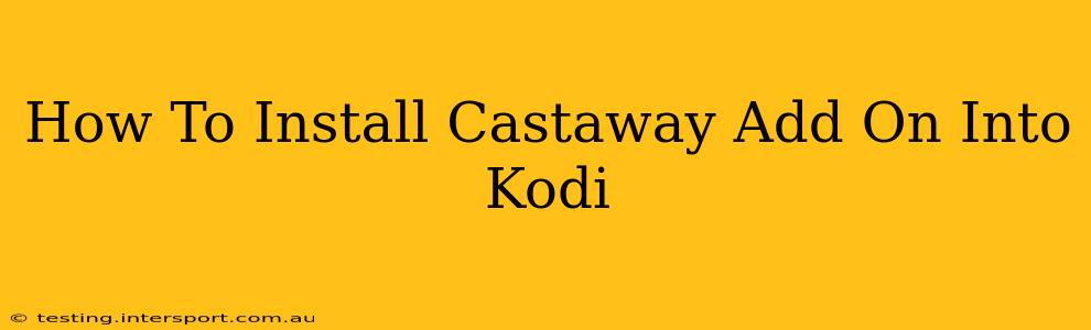 How To Install Castaway Add On Into Kodi