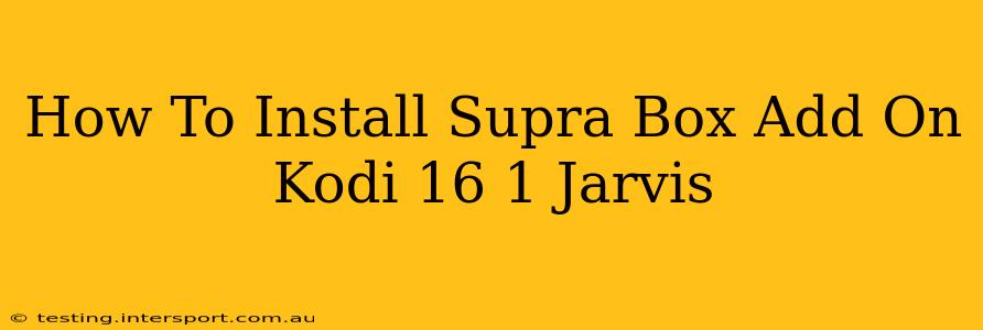 How To Install Supra Box Add On Kodi 16 1 Jarvis