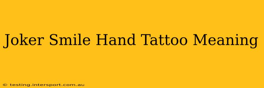 Joker Smile Hand Tattoo Meaning