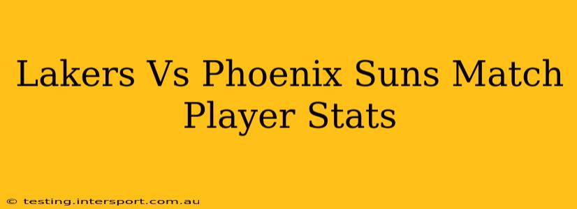 Lakers Vs Phoenix Suns Match Player Stats