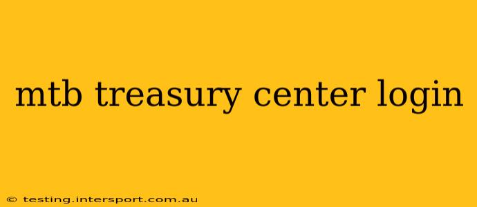 mtb treasury center login