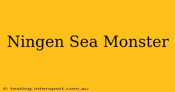 Ningen Sea Monster