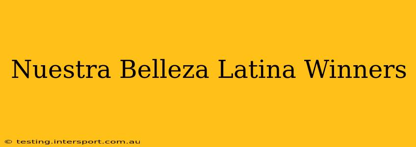 Nuestra Belleza Latina Winners