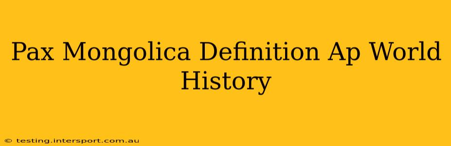 Pax Mongolica Definition Ap World History