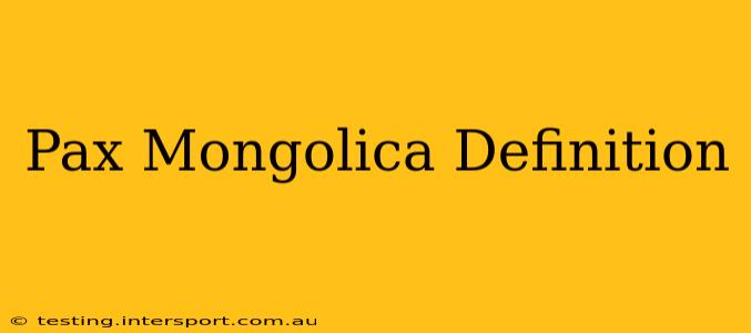 Pax Mongolica Definition