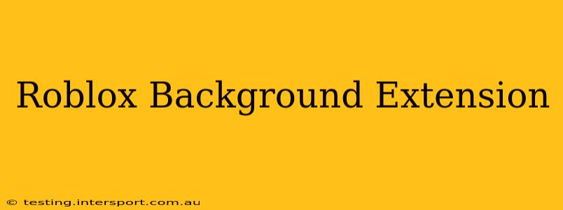 Roblox Background Extension