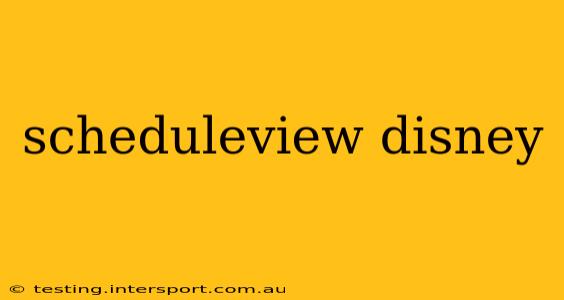 scheduleview disney