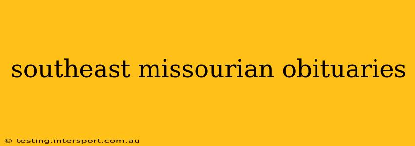 southeast missourian obituaries