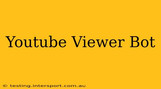 Youtube Viewer Bot