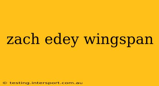 zach edey wingspan