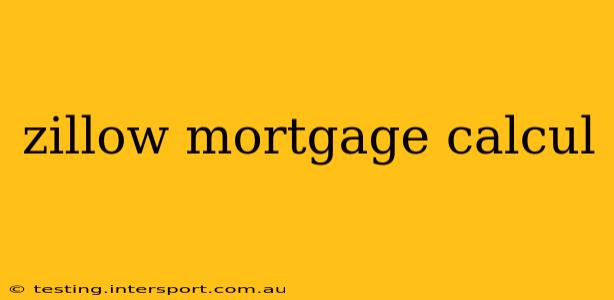 zillow mortgage calcul